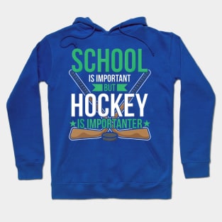 School Is Important But Hockey Is Importanter 3 Hoodie